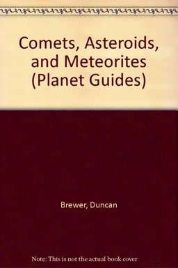 Comets, Asteroids and Meteorites Comets, Asteroids and Meteorites