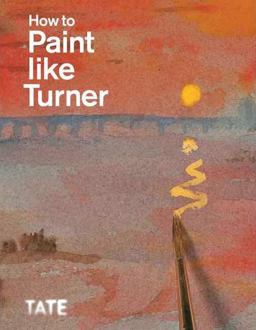 How to Paint Like Turner  9781854378835 Front Cover