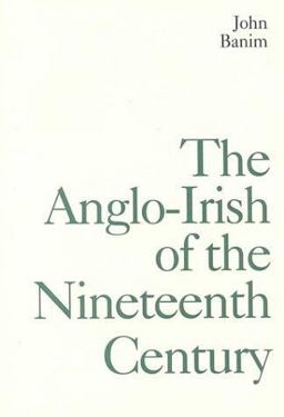 The Anglo-Irish of the Nineteenth Century 1828