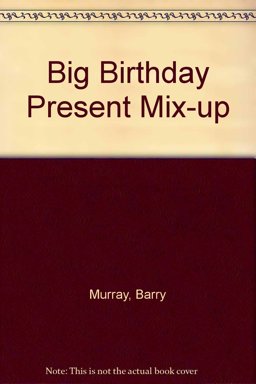 The Big Birthday Present Mix-Up The Big Birthday Present Mix-Up