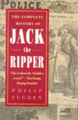 Complete History of Jack the Ripper  9781854874160 Front Cover