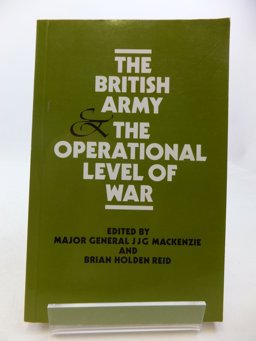 The British Army and the Operational Level of War The British Army and the Operational Level of War