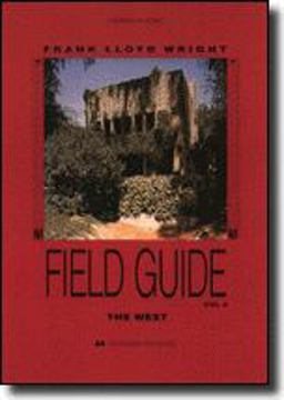 Frank Lloyd Wright Field Guide Frank Lloyd Wright Field Guide