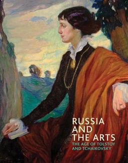 Russia and the Arts The Age of Tolstoy and Tchaikovsky  9781855145375 Front Cover