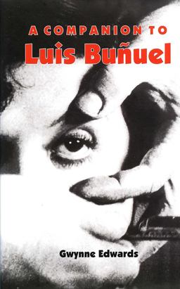 A Companion to Luis Buñuel A Companion to Luis Buñuel