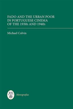 Fado and the Urban Poor in Portuguese Cinema of the 1930s And 1940s