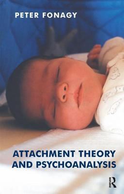 Attachment Theory and Psychoanalysis Attachment Theory and Psychoanalysis