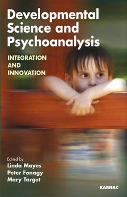 Developmental Science and Psychoanalysis Integration and Innovation  9781855754409 Front Cover