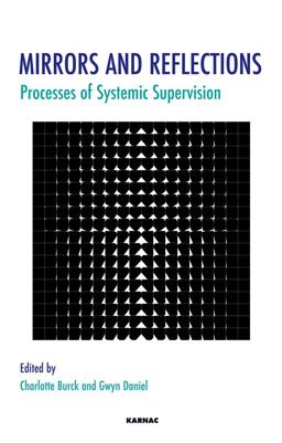 Mirrors and Reflections Processes of Systemic Supervision  9781855756007 Front Cover
