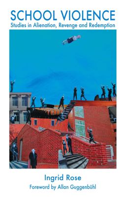School Violence Studies in Alienation, Revenge and Redemption  9781855756137 Front Cover