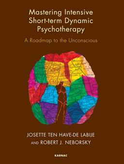 Mastering Intensive Short-Term Dynamic Psychotherapy A Roadmap to the Unconscious  9781855758216 Front Cover