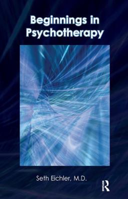 Beginnings in Psychotherapy A Guidebook for New Therapists  9781855758384 Front Cover