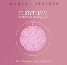 Eurythmy, Its Birth and Development Eurythmy, Its Birth and Development