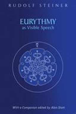 Eurythmy As Visible Speech Eurythmy As Visible Speech
