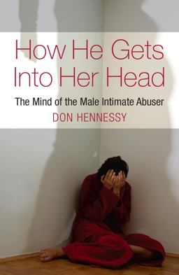 How He Gets into Her Head The Mind of the Male Intimate Abuser  9781855942202 Front Cover
