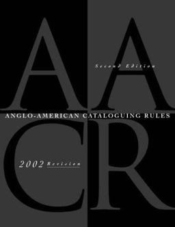 Anglo-American Cataloguing Rules Anglo-American Cataloguing Rules