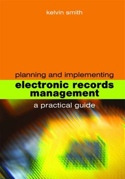 Planning and Implementing Electronic Records Management A Practical Guide  9781856046152 Front Cover