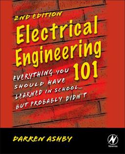 Electrical Engineering 101 Everything You Should Have Learned in School... but Probably Didn't 2nd 9781856175067 Front Cover