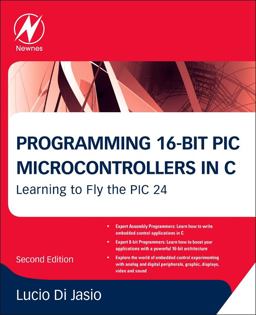 Programming 16-Bit PIC Microcontrollers in C Learning to Fly the PIC 24 2nd 9781856178709 Front Cover