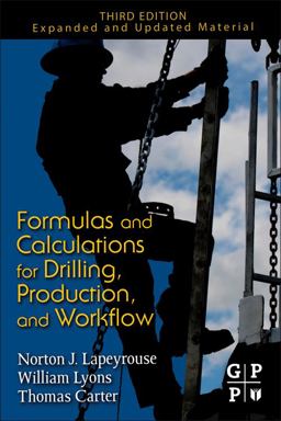 Formulas and Calculations for Drilling, Production, and Workover All the Formulas You Need to Solve Drilling and Production Problems 3rd 9781856179294 Front Cover