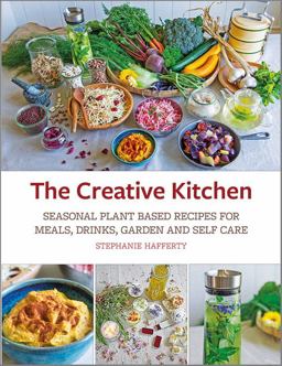Creative Kitchen Seasonal Plant Based Recipes for Meals, Drinks, Crafts, Body and Home Care  9781856233231 Front Cover