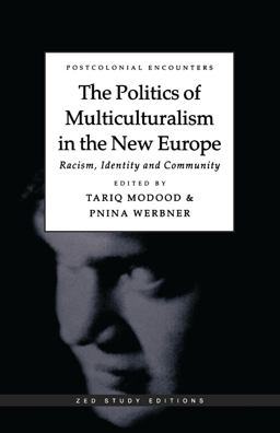 The Politics of Multiculturalism in the New Europe