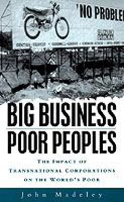 Big Business, Poor Peoples How Transnational Corporations Damage the World's Poor  9781856496728 Front Cover
