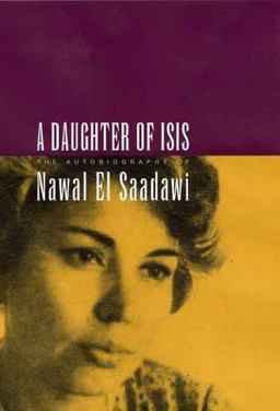 Daughter of Isis The Autobiography of Nawal el Saadawi  9781856496803 Front Cover