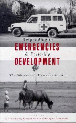 Responding to Emergencies and Fostering Development The Dilemmas of Humanitarian Aid  9781856497541 Front Cover