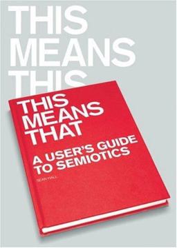 This Means This, This Means That A User's Guide to Semiotics  9781856695213 Front Cover