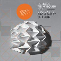 Folding Techniques for Designers From Sheet to Form (How to Fold Paper and Other Materials for Design Projects)  9781856697217 Front Cover