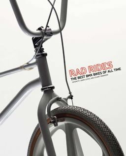 Rad Rides The Best BMX Bikes of All Time  9781856697262 Front Cover