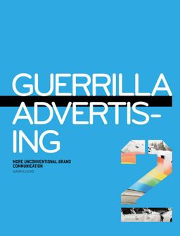 Guerrilla Advertising 2 More Unconventional Brand Communications  9781856697477 Front Cover
