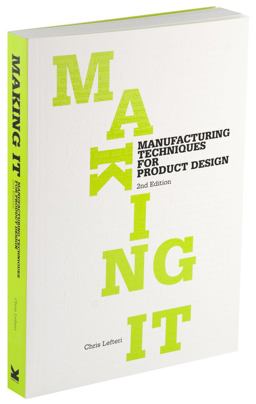 Making It Manufacturing Techniques for Product Design 2nd 9781856697491 Front Cover
