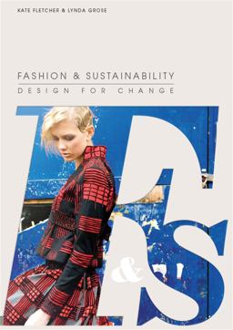 Fashion and Sustainability Design for Change  9781856697545 Front Cover