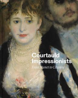 Courtauld Impressionists From Manet to Cezanne  9781857096385 Front Cover
