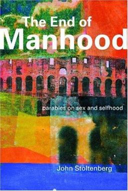 End of Manhood Parables on Sex and Selfhood 2nd 9781857283259 Front Cover
