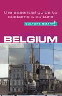 Belgium - Culture Smart! The Essential Guide to Customs and Culture  9781857333220 Front Cover