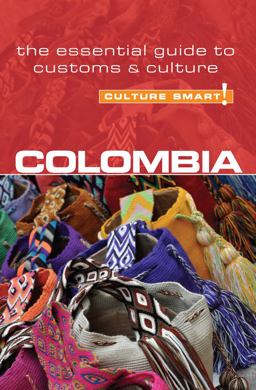 Colombia - Culture Smart! The Essential Guide to Customs and Culture  9781857335453 Front Cover