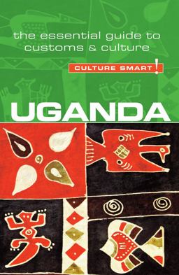 Uganda - Culture Smart! The Essential Guide to Customs and Culture  9781857336993 Front Cover