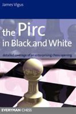 Pirc in Black and White Detailed Coverage of an Enterprising Chess Opening  9781857444322 Front Cover