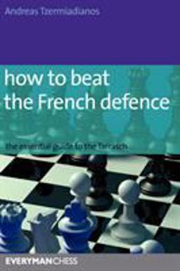 How to Beat the French Defence The Essential Guide to the Tarraasch  9781857445671 Front Cover