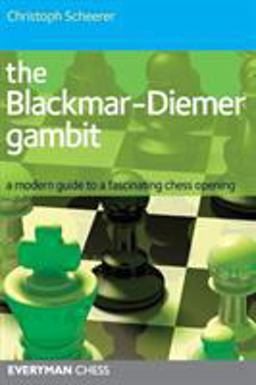 Blackmar-Diemer Gambit A Modern Guide to a Fascinating Chess Opening  9781857445985 Front Cover