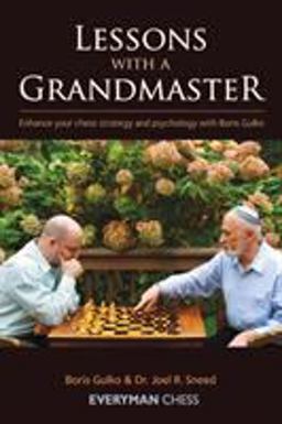 Lessons with a Grandmaster Enhance Your Chess Strategy and Psychology with Boris Gulko  9781857446685 Front Cover