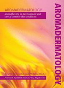 Aromadermatology Aromatherapy in the Treatment and Care of Common Skin Conditions  9781857757750 Front Cover