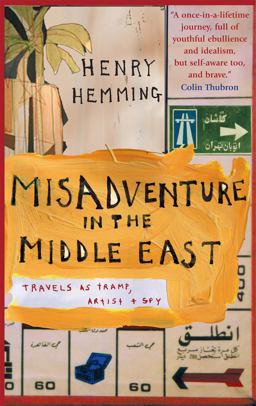 Misadventure in the Middle East Travels As a Tramp, Artist and Spy  9781857883954 Front Cover