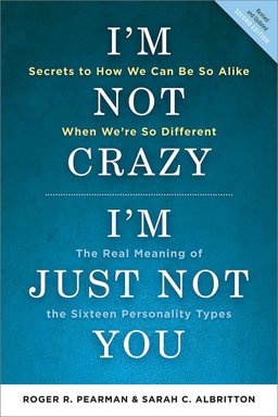 I'm Not Crazy, I'm Just Not You The Real Meaning of the 16 Personality Types 2nd 9781857885521 Front Cover