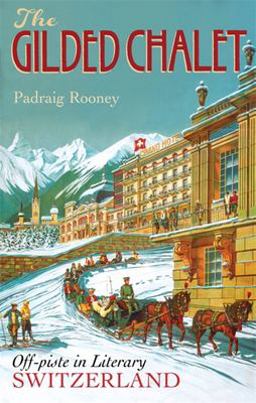 Gilded Chalet Off-Piste in Literary Switzerland  9781857886368 Front Cover