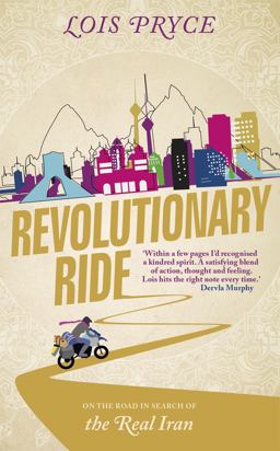 Revolutionary Ride On the Road in Search of the Real Iran  9781857886573 Front Cover