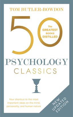 50 Psychology Classics, Second Edition Your Shortcut to the Most Important Ideas on the Mind, Personality, and Human Nature 2nd 9781857886740 Front Cover